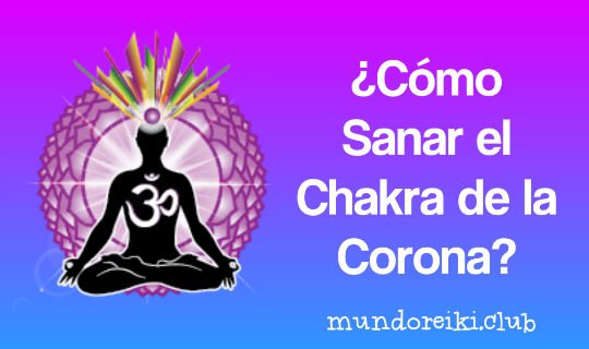 ¿Cómo Sanar el Chakra de la Corona?