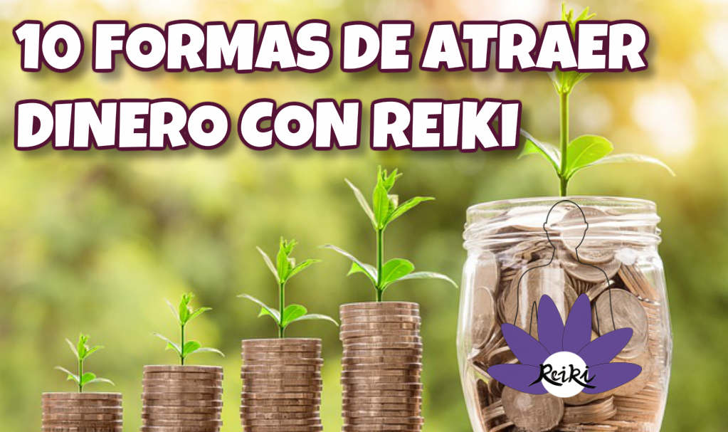 10 Formas de atraer el Dinero que deseas con Reiki 10 formas de atraer dinero con reiki