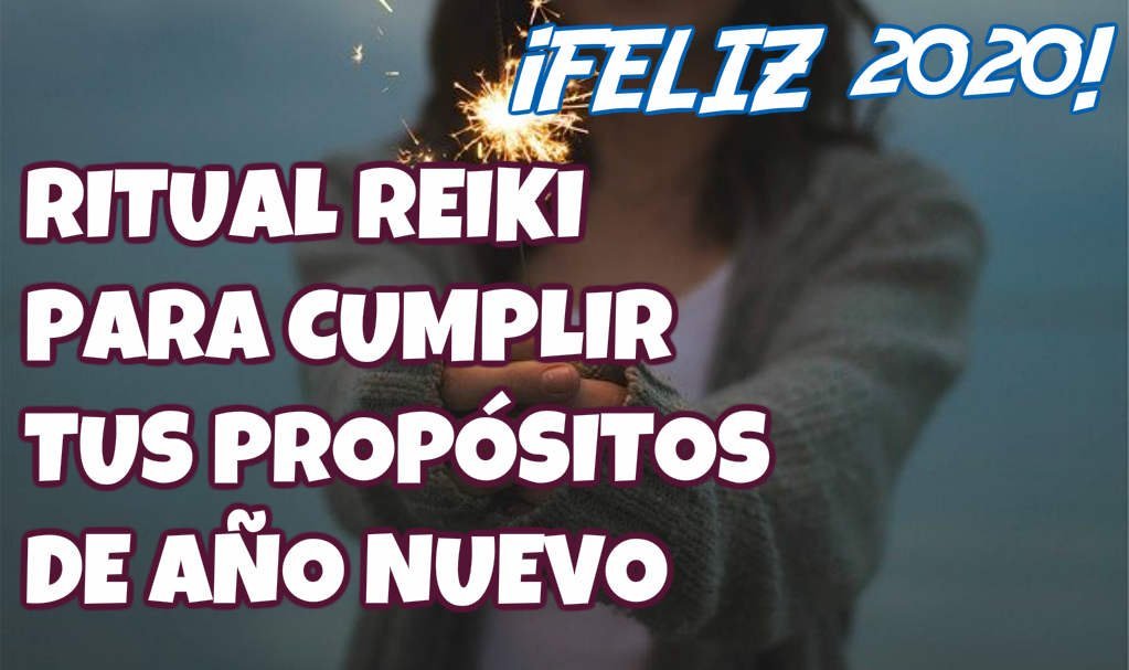 Ritual Reiki para cumplir tus propósitos este 2020 ¡Feliz Año Nuevo! Ritual Reiki para cumplir propósitos de año nuevo