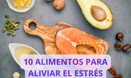 Top 10 alimentos para aliviar el Estrés