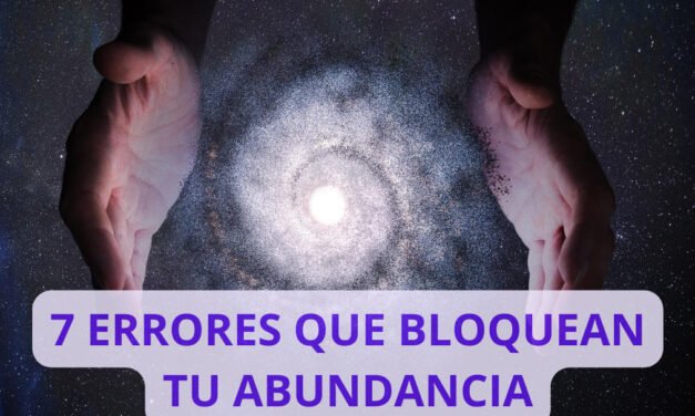 7 errores que bloquean tu Abundancia